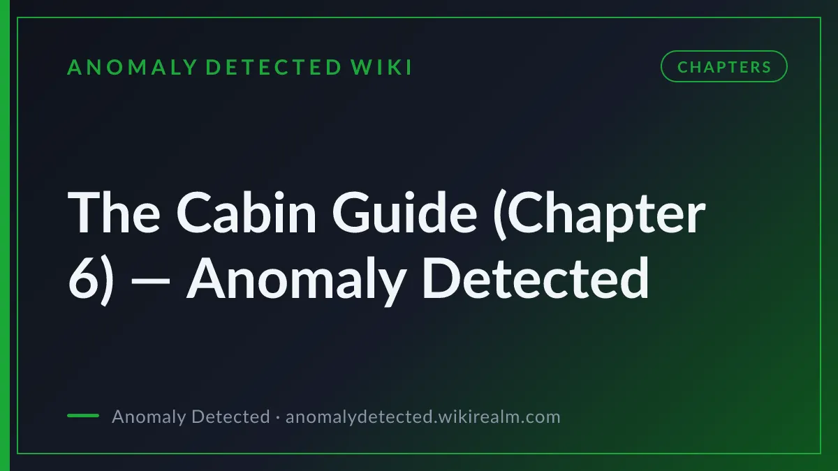 The Cabin Guide (Chapter 6) — Anomaly Detected